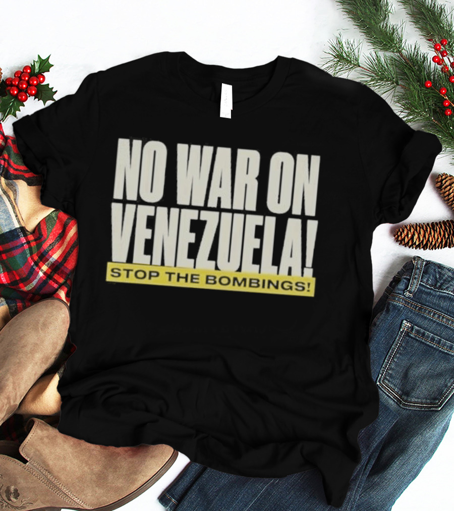 No War On Venezuela Stop The Bombings T-Shirt
