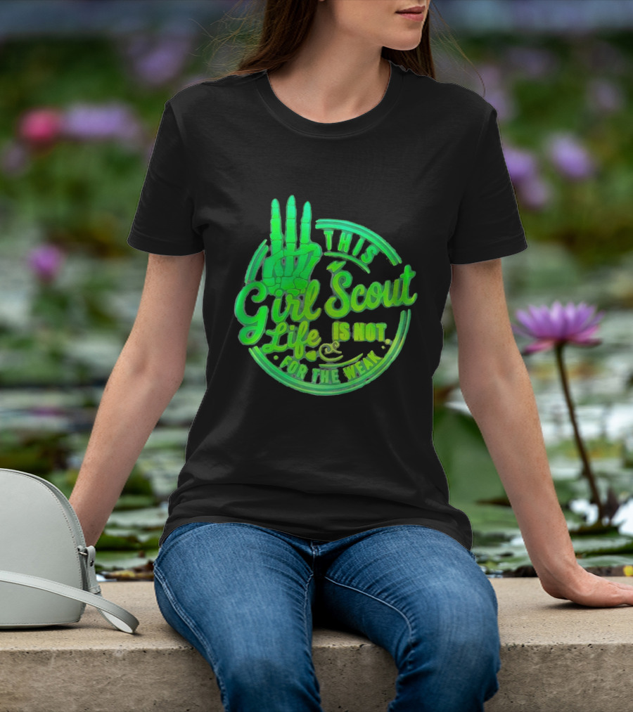 This Girl Scout Life Is Not For The Weak Skeleton Hand Green T-Shirt