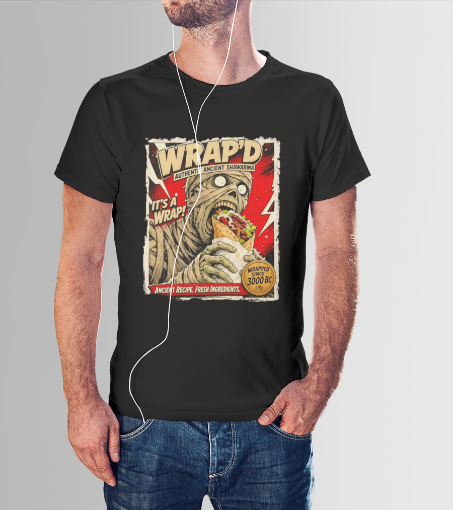 Wrap'd Authentic Ancient Shawarma Mummy It's A Wrap Fresh Ingredients Since 3000 BC T-Shirt