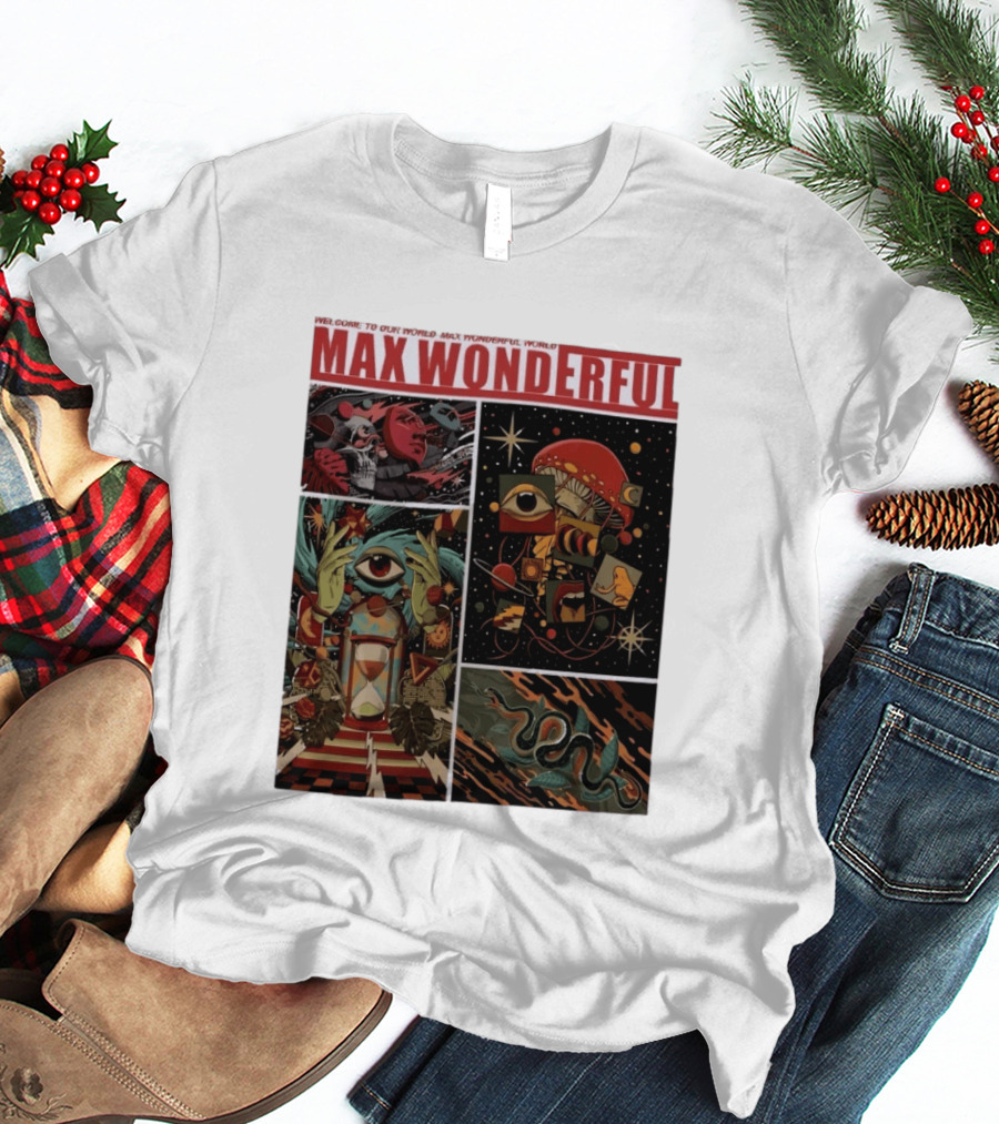 Welcome To Our World Max Wonderful Surreal T-Shirt