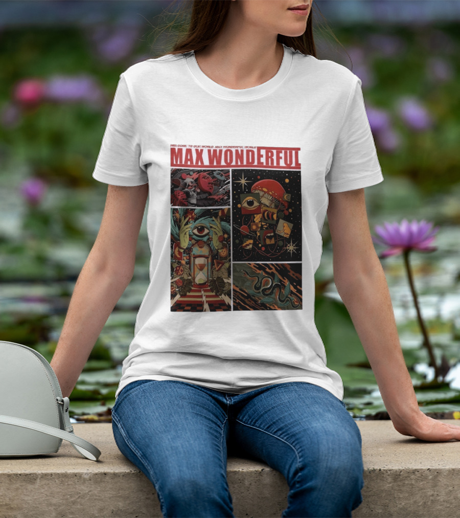 Welcome To Our World Max Wonderful Surreal T-Shirt