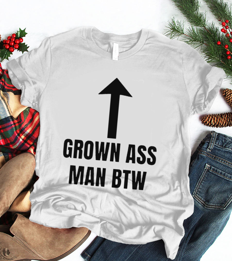 Grown Ass Man BTW Up Arrow T-Shirt
