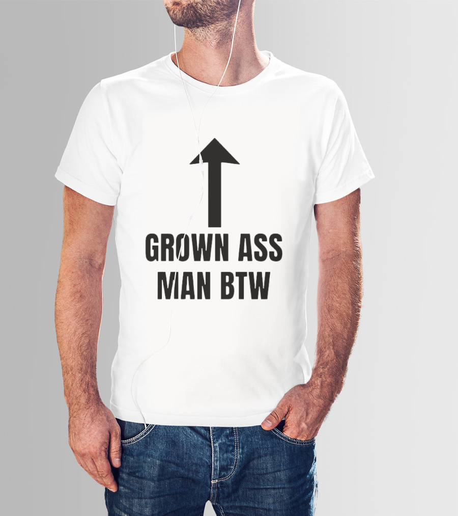 Grown Ass Man BTW Up Arrow T-Shirt