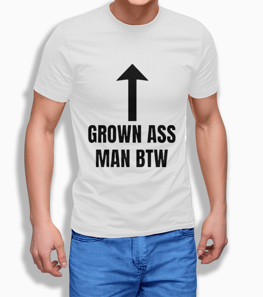 Grown Ass Man BTW Up Arrow T-Shirt
