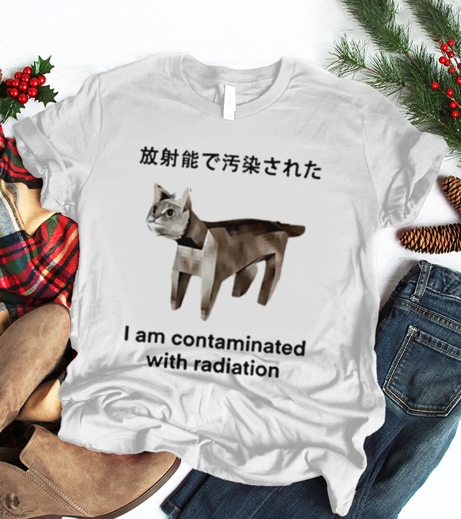 I Am Contaminated With Radiation Cat Japan T-Shirt