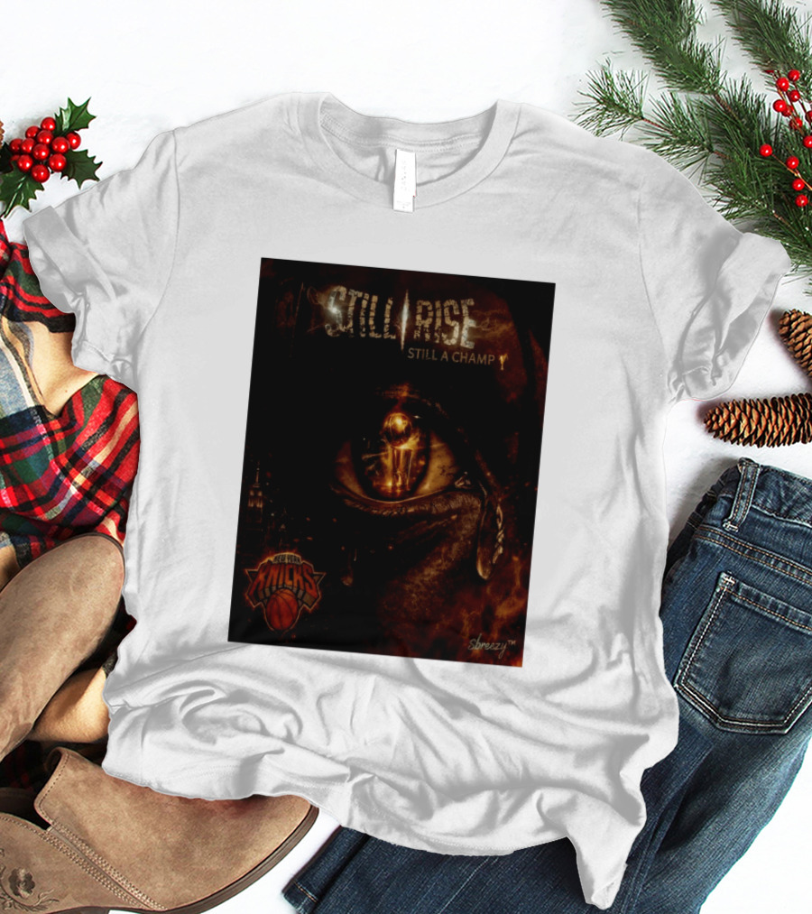 Still Rise Still A Champ New York Knicks Eye Of Basketball Determination T-Shirt