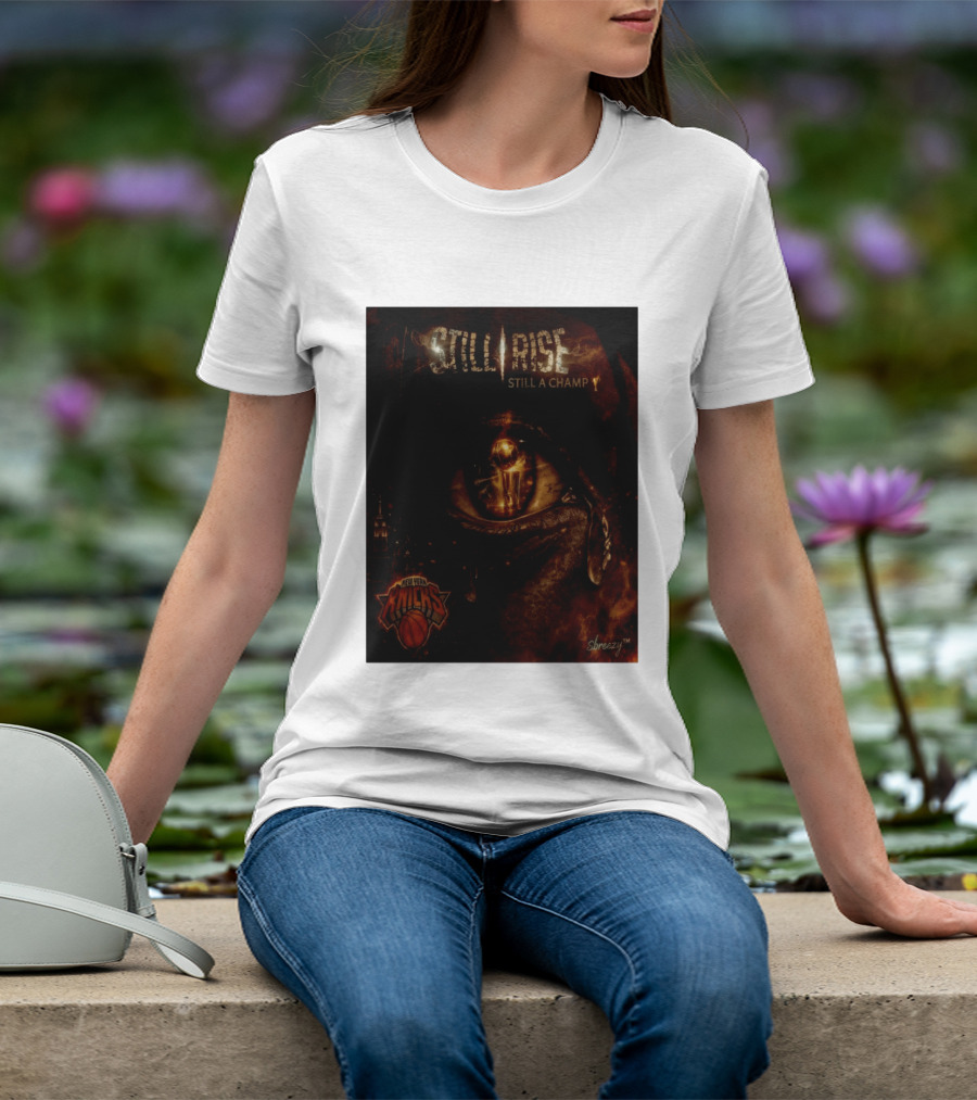 Still Rise Still A Champ New York Knicks Eye Of Basketball Determination T-Shirt