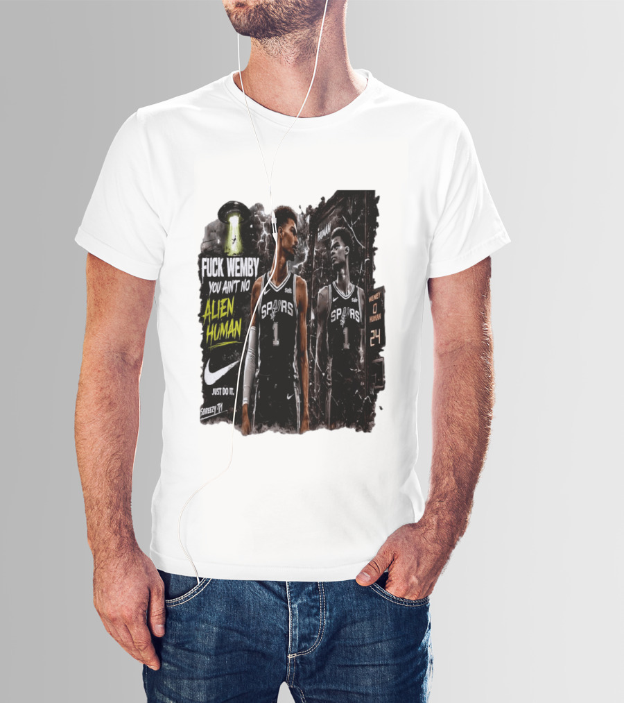 Fuck Wemby You Ain't No Alien Human Spurs Just Do It Ufo T-Shirt