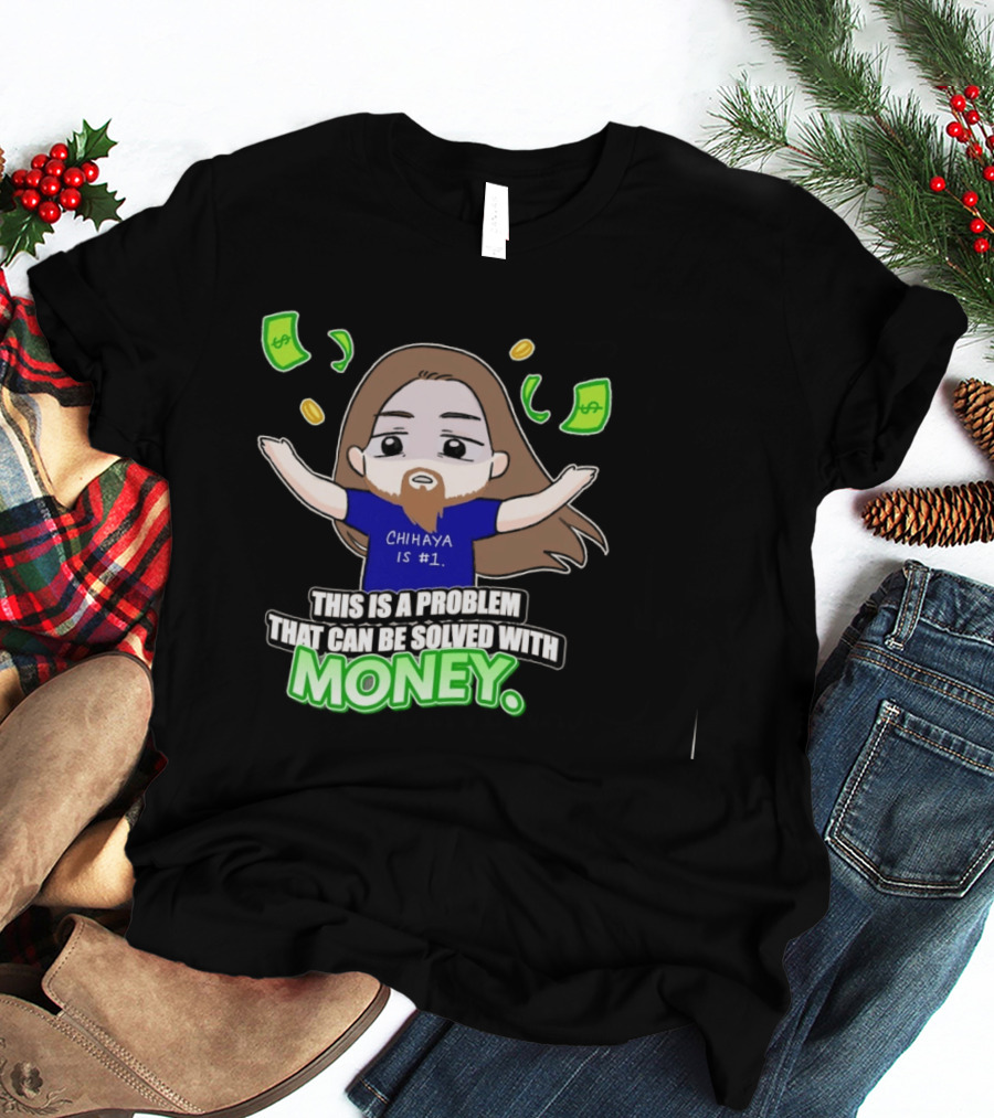 Chihaya Is #1 This Is A Problem That Can Be Solved With Money Dollar Bills And Coins Comic T-Shirt