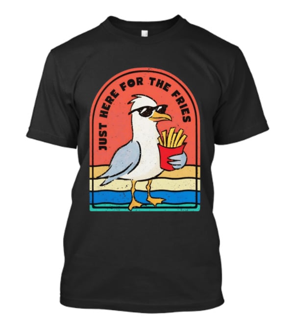 Just Here For The Fries Seagull With Sunglasses And French Fries T-Shirt