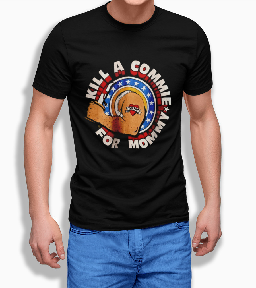 Kill A Commie For Mommy Hammer Arm Stars Tattoo Heart T-Shirt