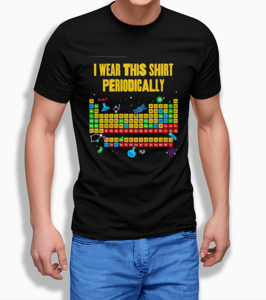 I Wear This Periodically Fun Periodic Table Science T-Shirt