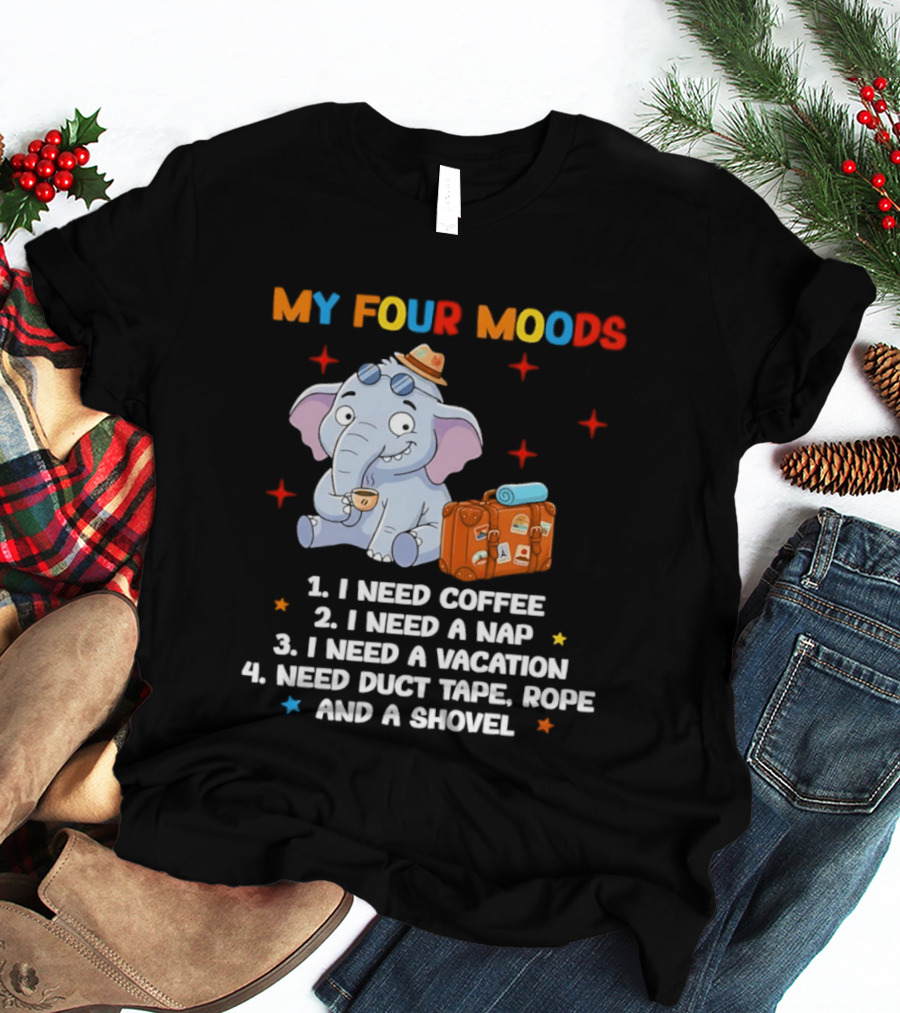 My Four Moods I Need Coffee Nap Vacation Duct Tape Rope Shovel T-Shirt