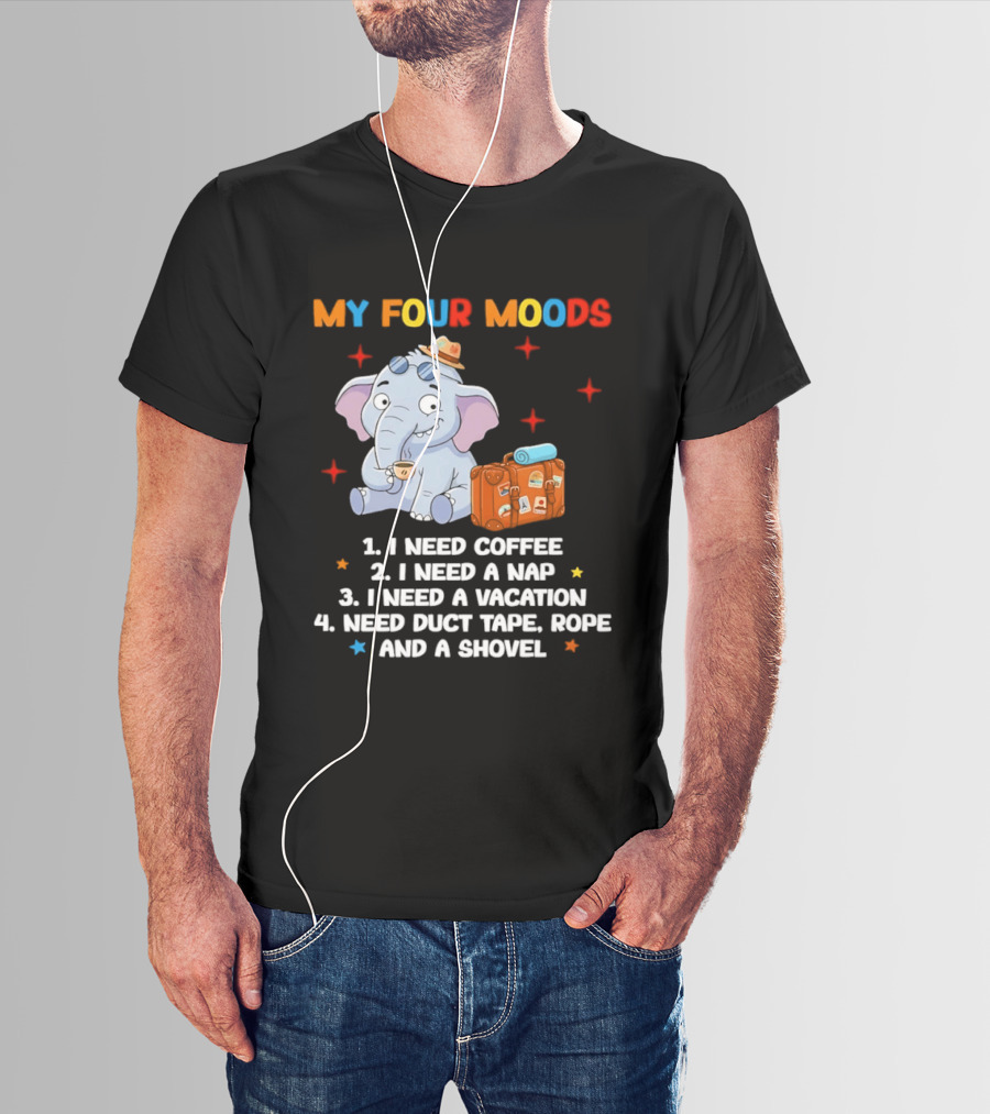 My Four Moods I Need Coffee Nap Vacation Duct Tape Rope Shovel T-Shirt