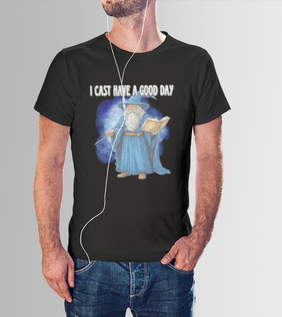 Wizard I Cast Have A Good Day Wand Magic Bookrobe Mystic Blue T-Shirt