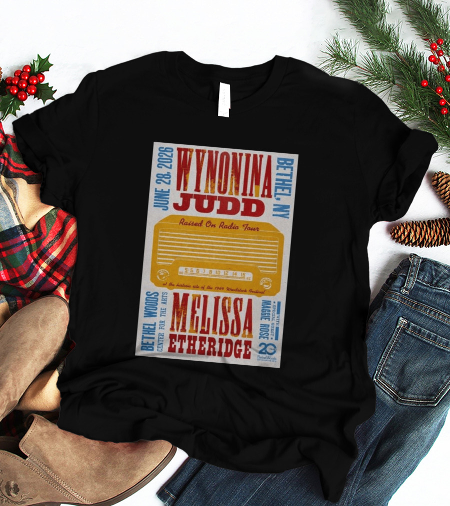 Wynonna Judd Melissa Etheridge Raised On Radio Tour Bethel NY June 28 2026 Maggie Rose 20th Anniversary Woodstock Festival T-Shirt