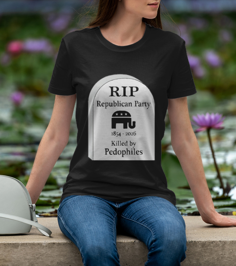 RIP Republican Party 1854 2026 Killed By Pedophiles Elephant T-Shirt