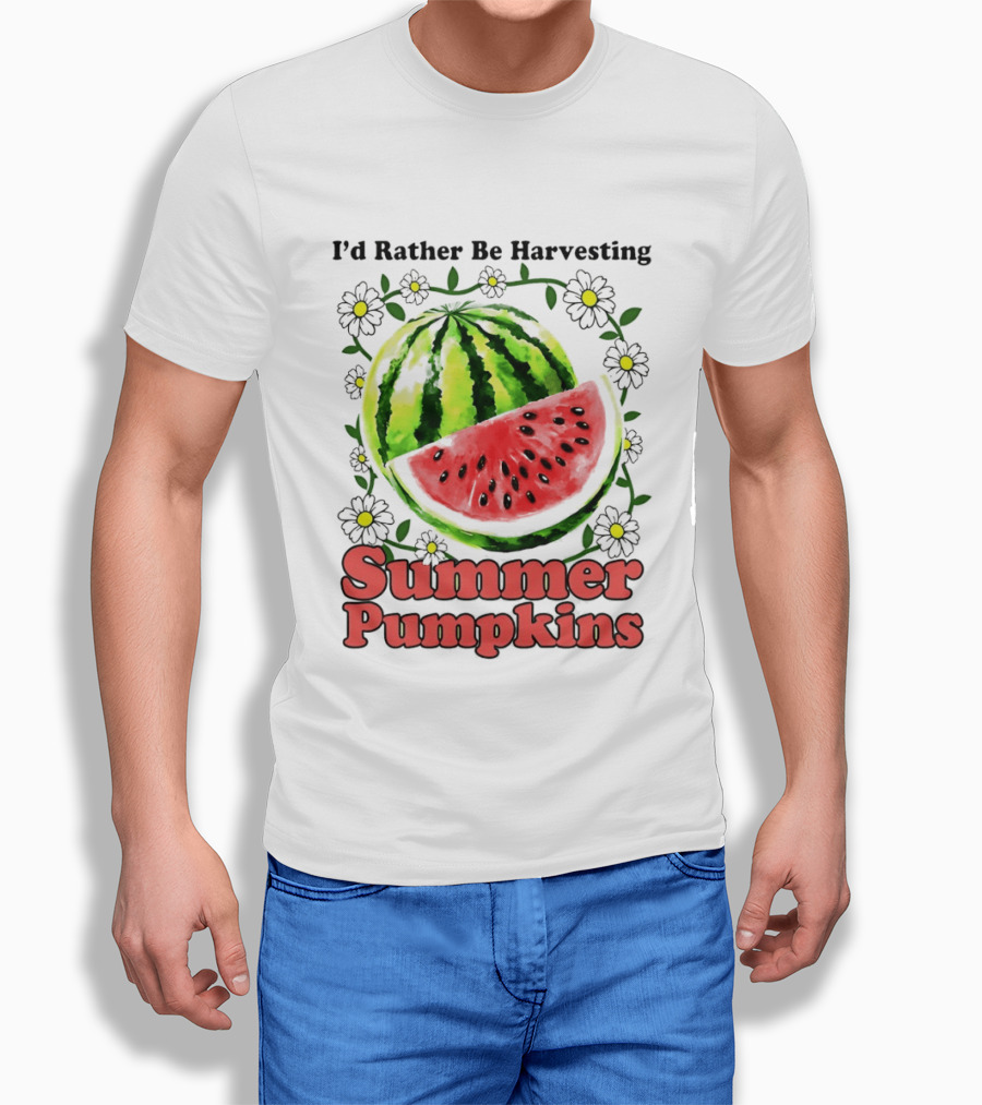 I'd Rather Be Harvesting Watermelon Summer Pumpkins Flowers T-Shirt