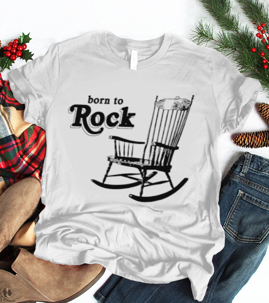 Born To Rock Rocking Chair Pun Music Fun T-Shirt