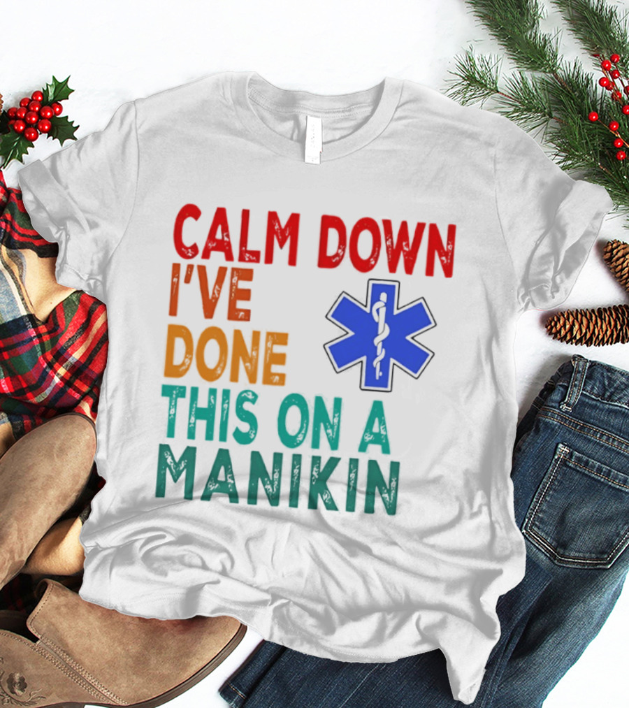 Calm Down I've Done This On A Manikin Medical Star T-Shirt