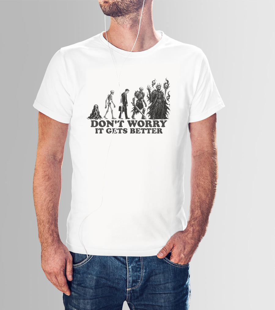Don't Worry It Gets Better Humanoid Creature Evolution T-Shirt