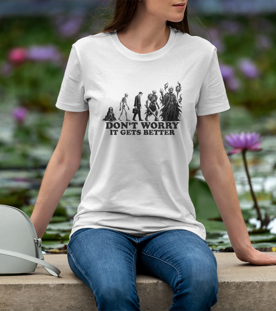 Don't Worry It Gets Better Humanoid Creature Evolution T-Shirt