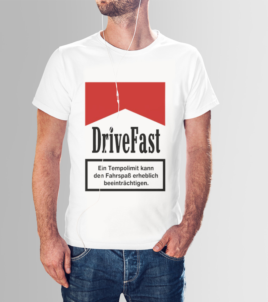 Drivefast Ein Tempolimit Kann Den Fahrspaß Erheblich Beeinträchtigen T-Shirt