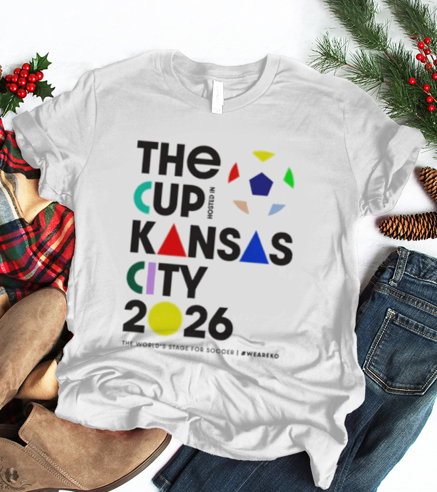The Cup Kansas City 2026 The World's Stage For Soccer Preparation T-Shirt