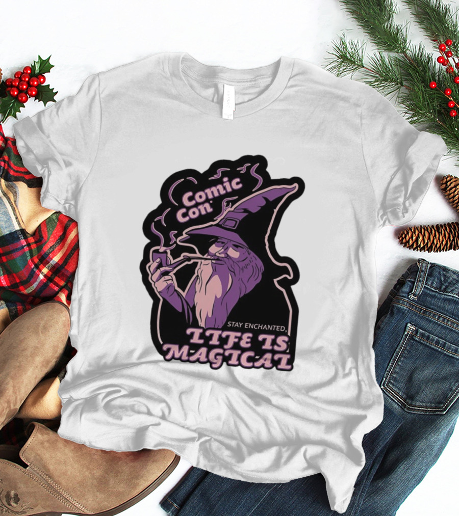 Comic Con Wizard Smoking Pipe Stay Enchanted Life Is Magical T-Shirt