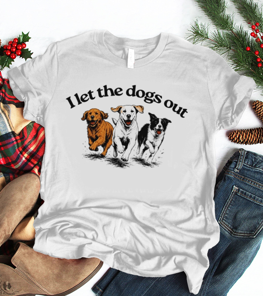I Let The Dogs Out Golden Retriever Labrador Playful Canine Fun T-Shirt