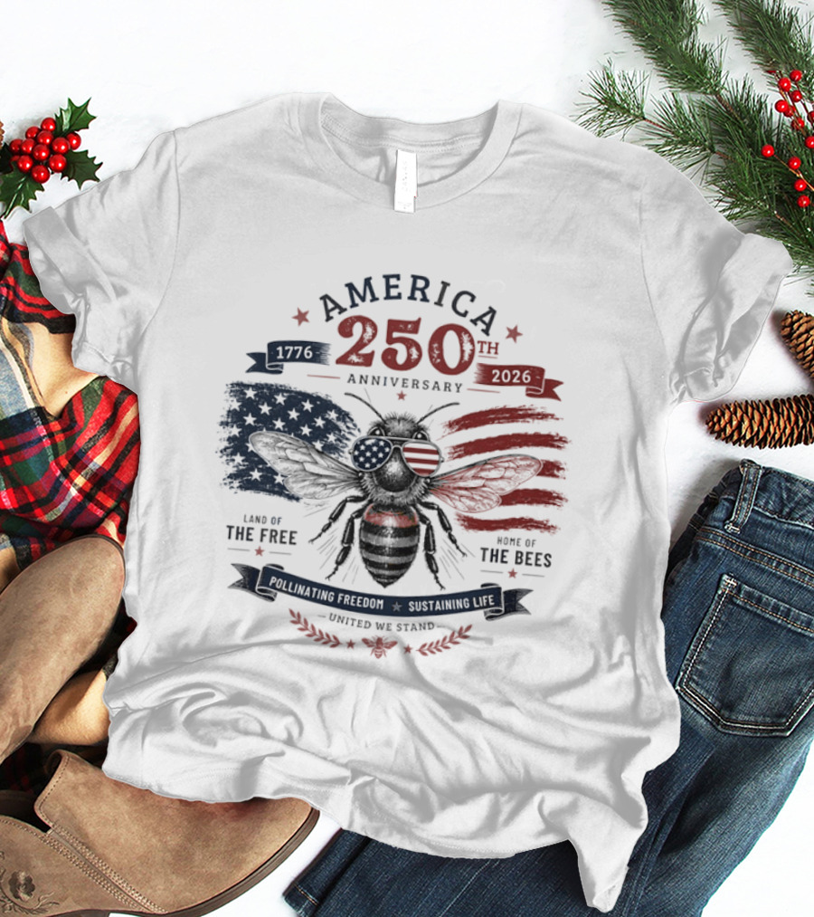 America 250th Anniversary Land Of The Free Home Of The Bees Patriotic United We Stand T-Shirt