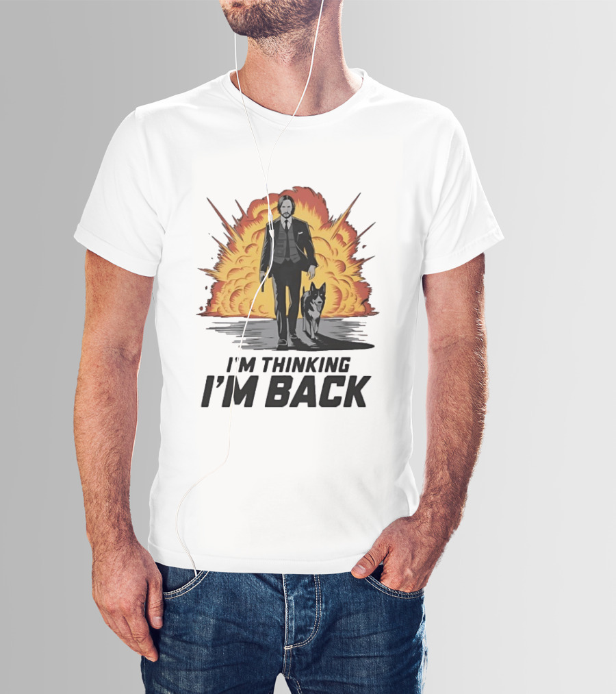 John Wick I'm Thinking I'm Back With Explosion And Dog T-Shirt