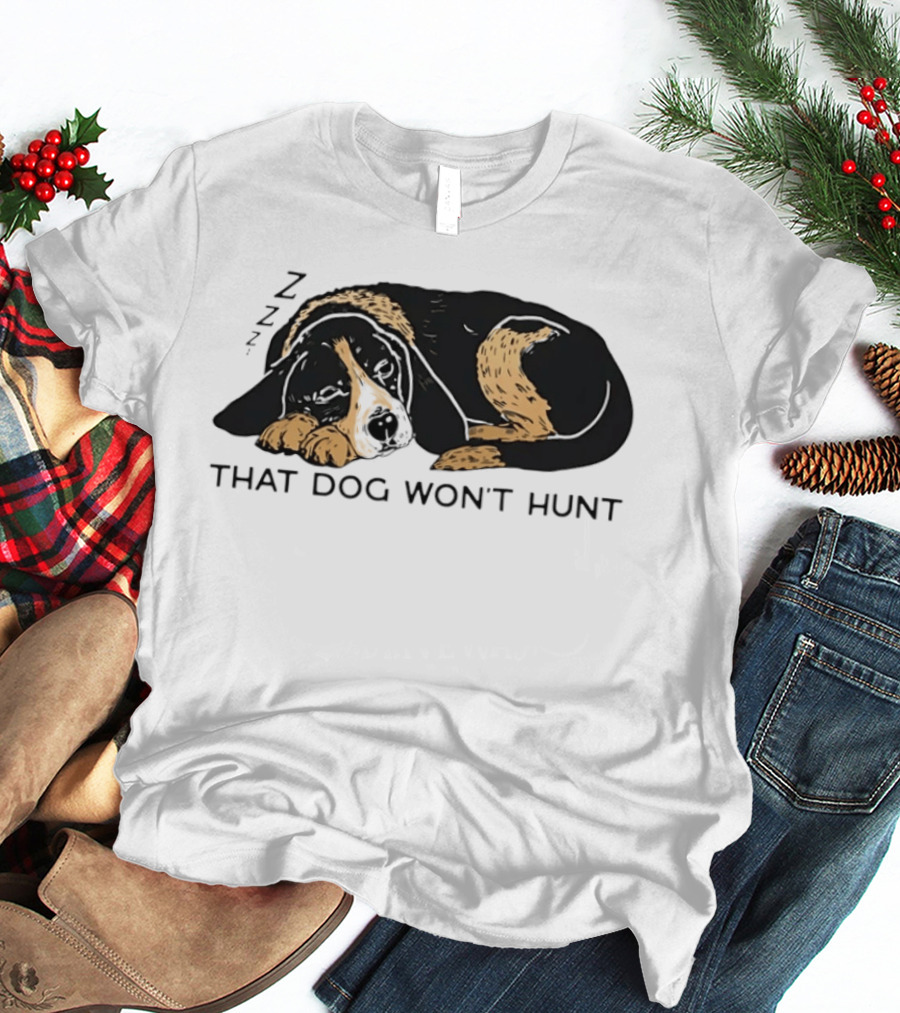 Sleeping Hound That Dog Won't Hunt ZZZ T-Shirt