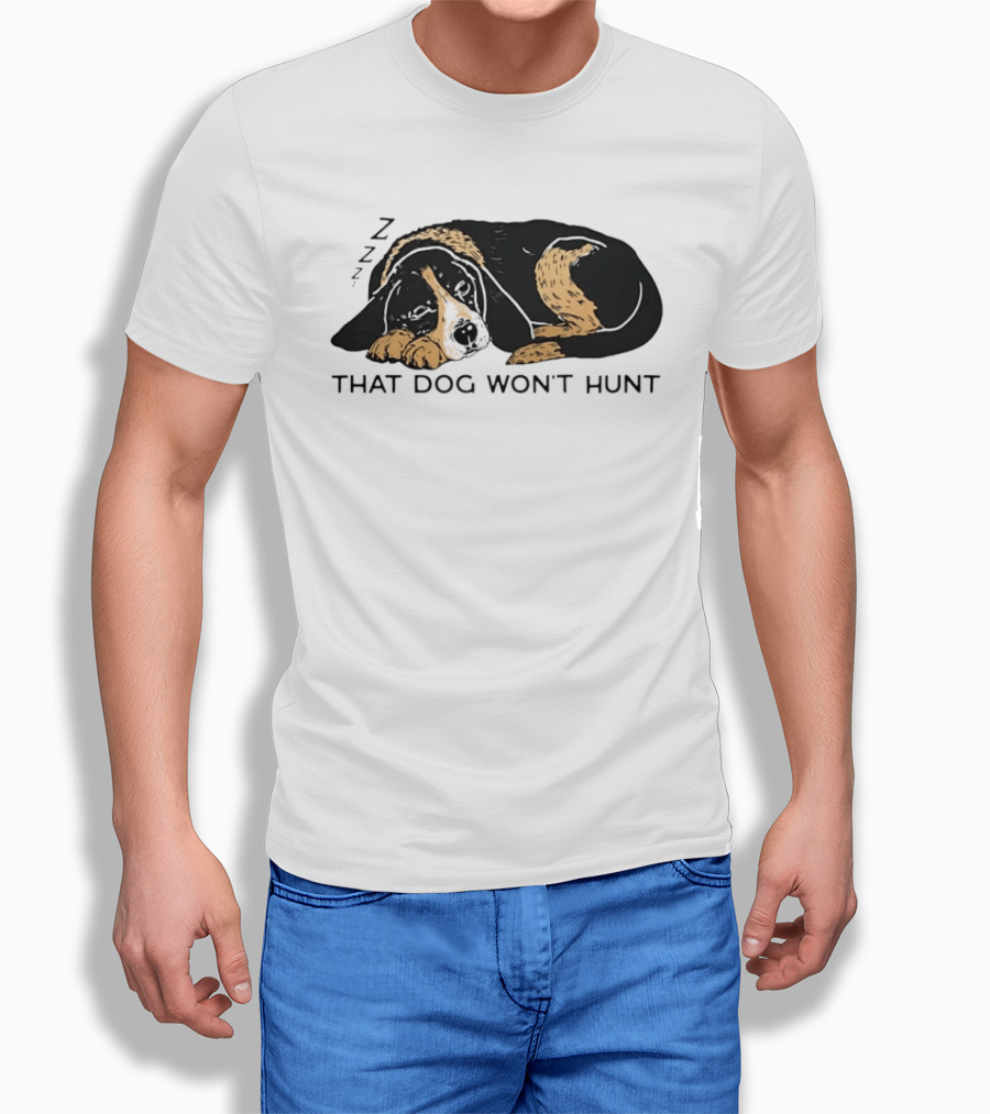 Sleeping Hound That Dog Won't Hunt ZZZ T-Shirt