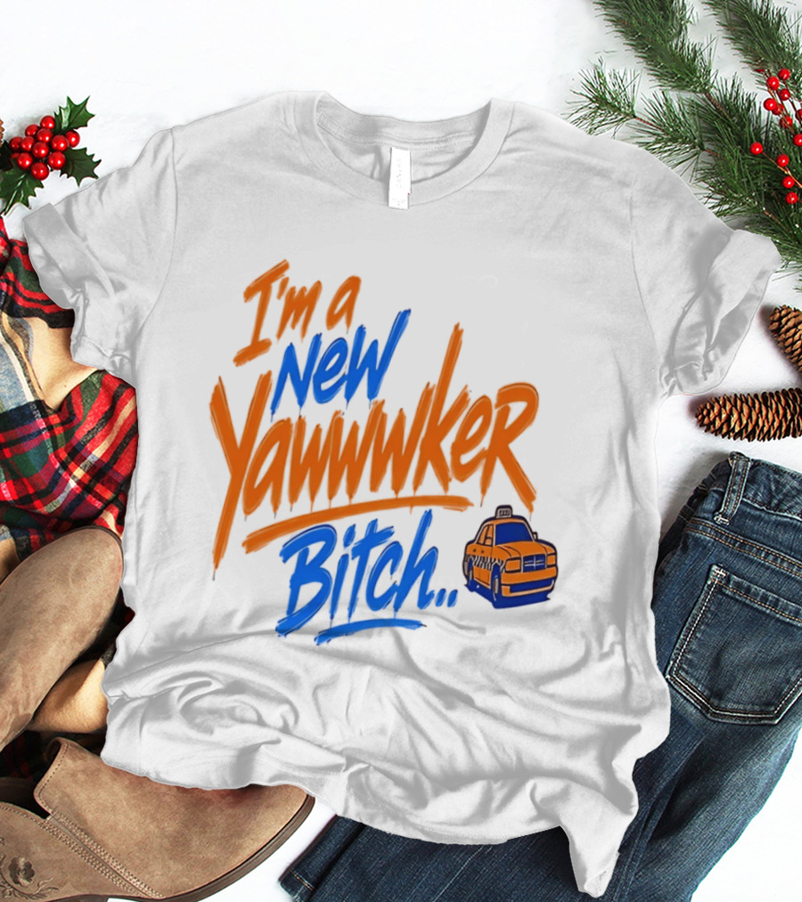 New York Knicks I'm A New Yawwwker Bitch Taxi T-Shirt