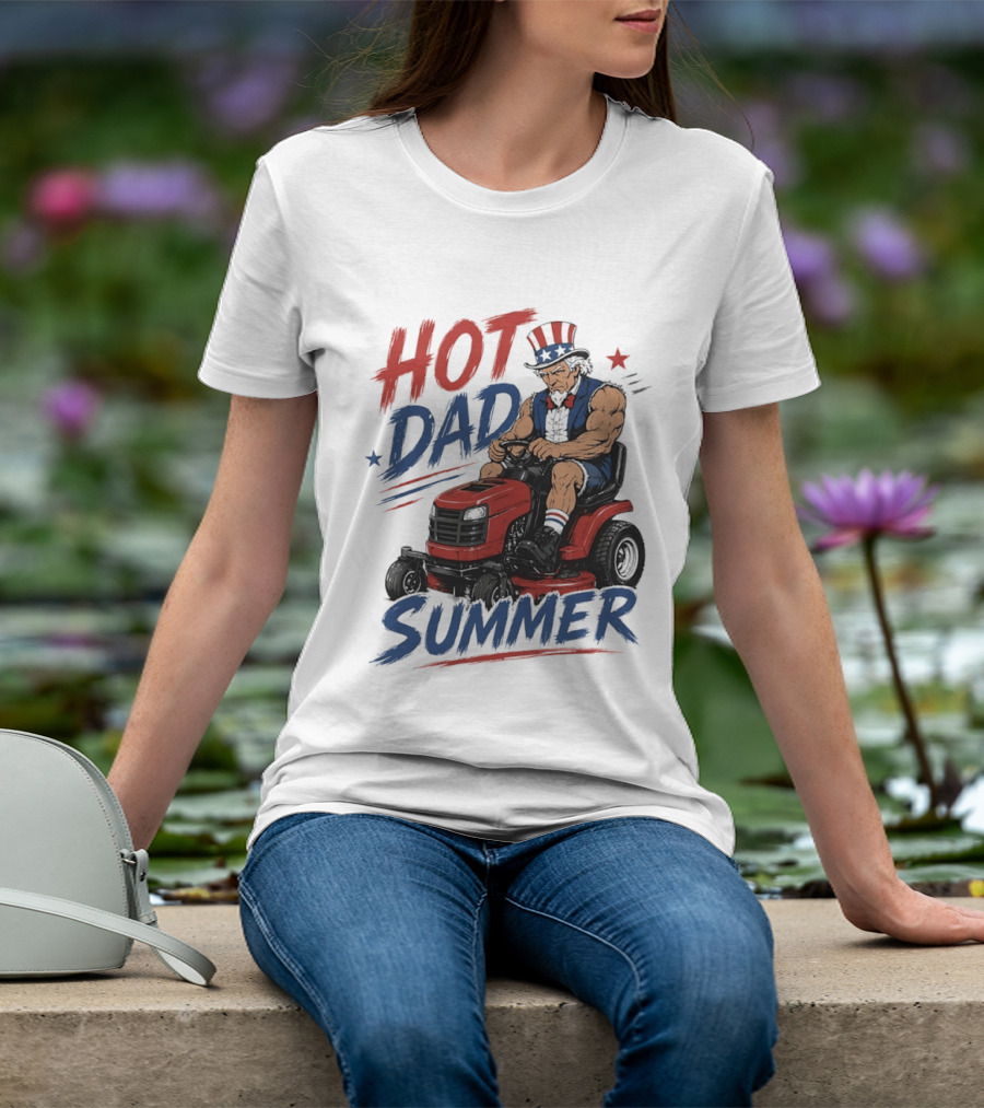 Hot Dad Summer Uncle Sam Riding Lawn Mower Patriotic Fun T-Shirt