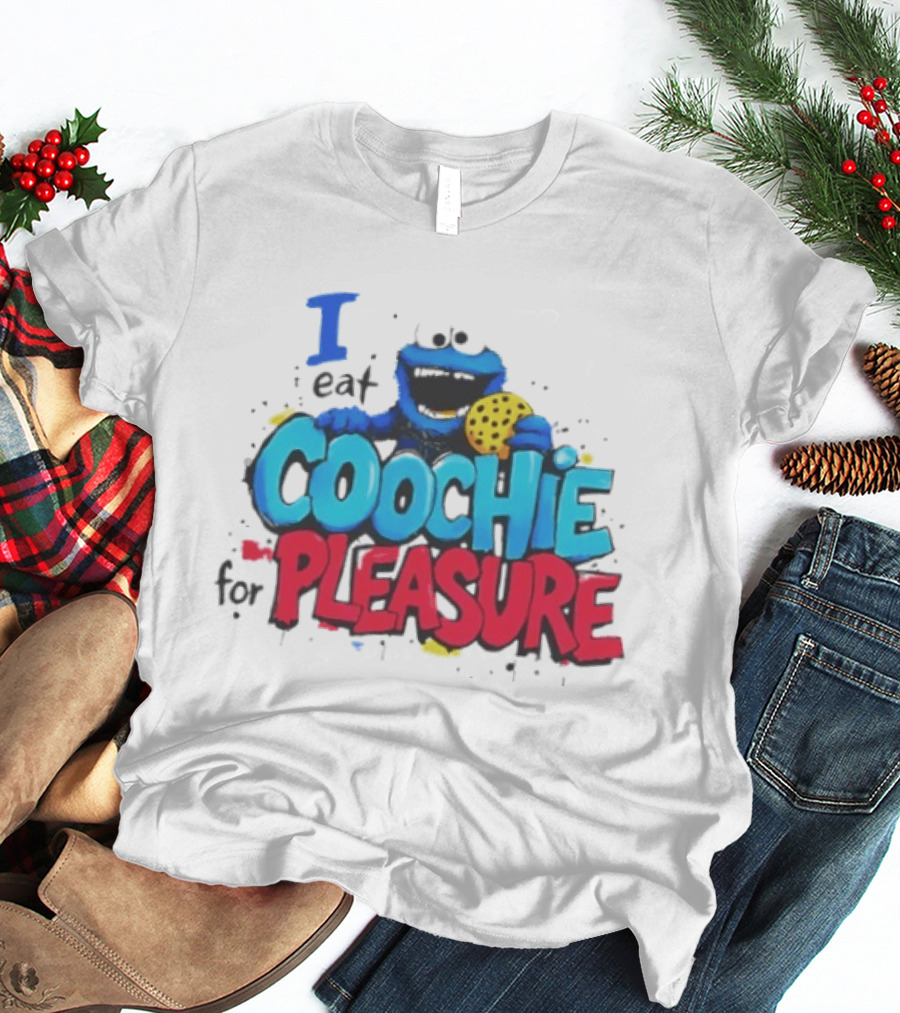 I Eat Coochie For Pleasure Cookie Monster T-Shirt