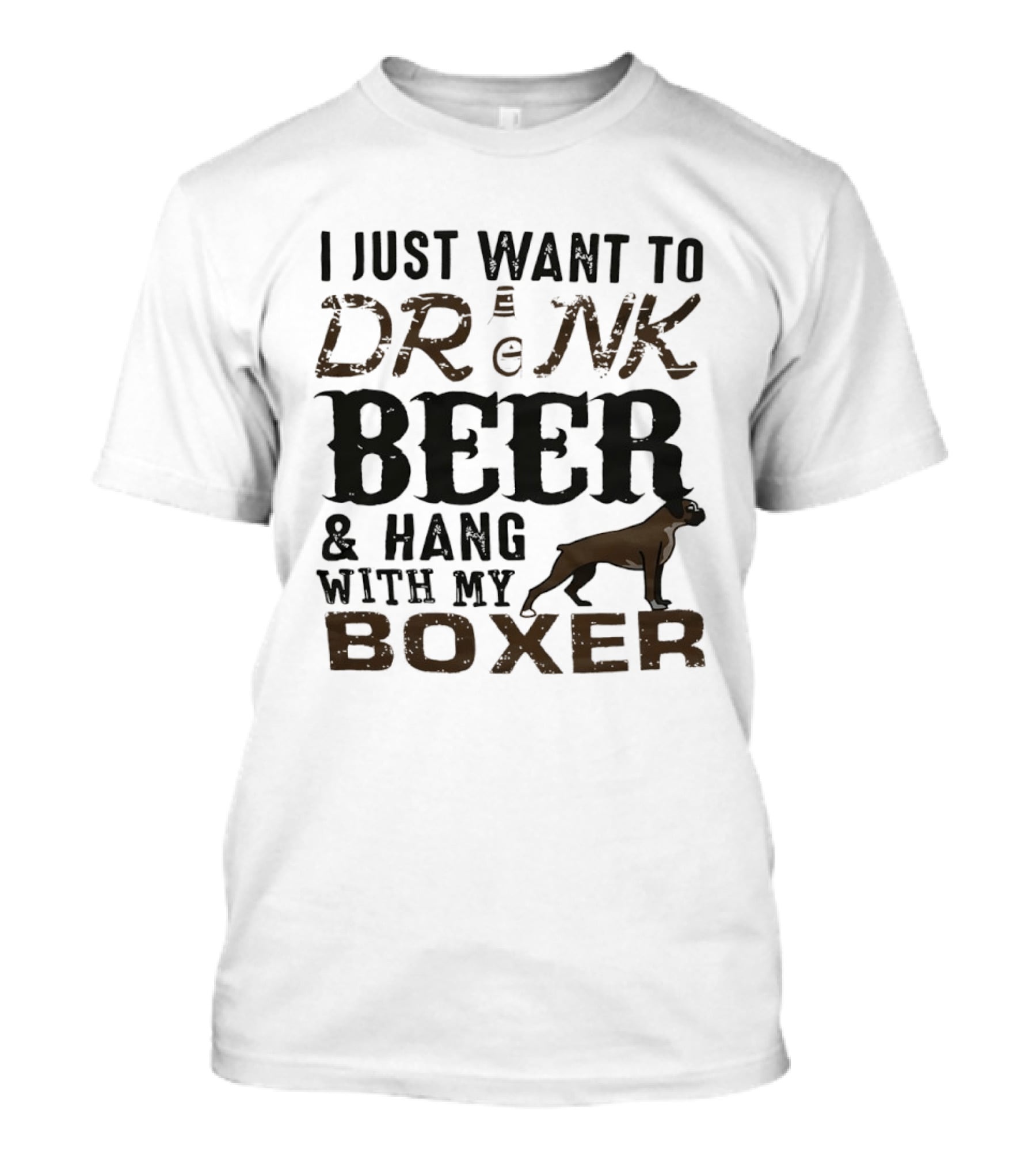I Just Want To Drink Beer And Hang With My Boxer Dog T-Shirt