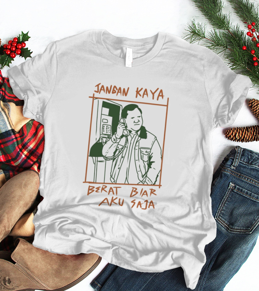 Prabowo Subianto Jangan Kaya Berat Biar Aku Saja Jacket Payphone Sketch T-Shirt