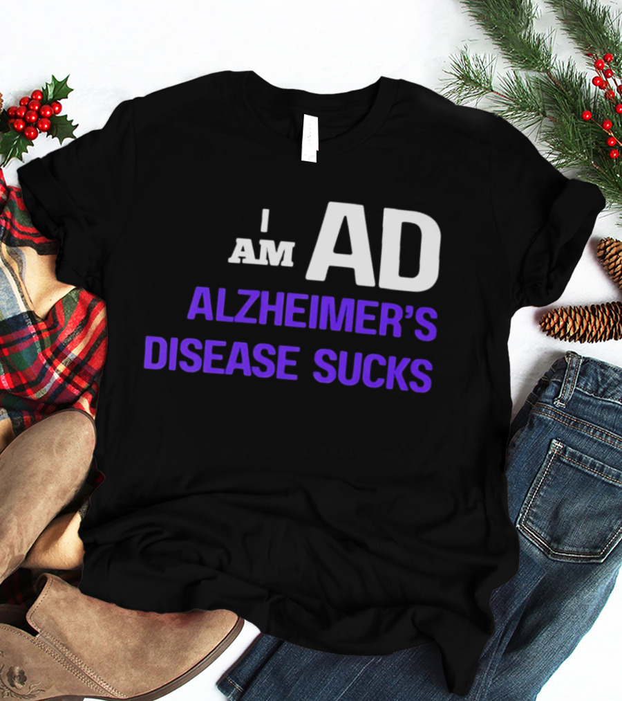I Am AD Alzheimer's Disease Sucks Dementia Support Awareness T-Shirt