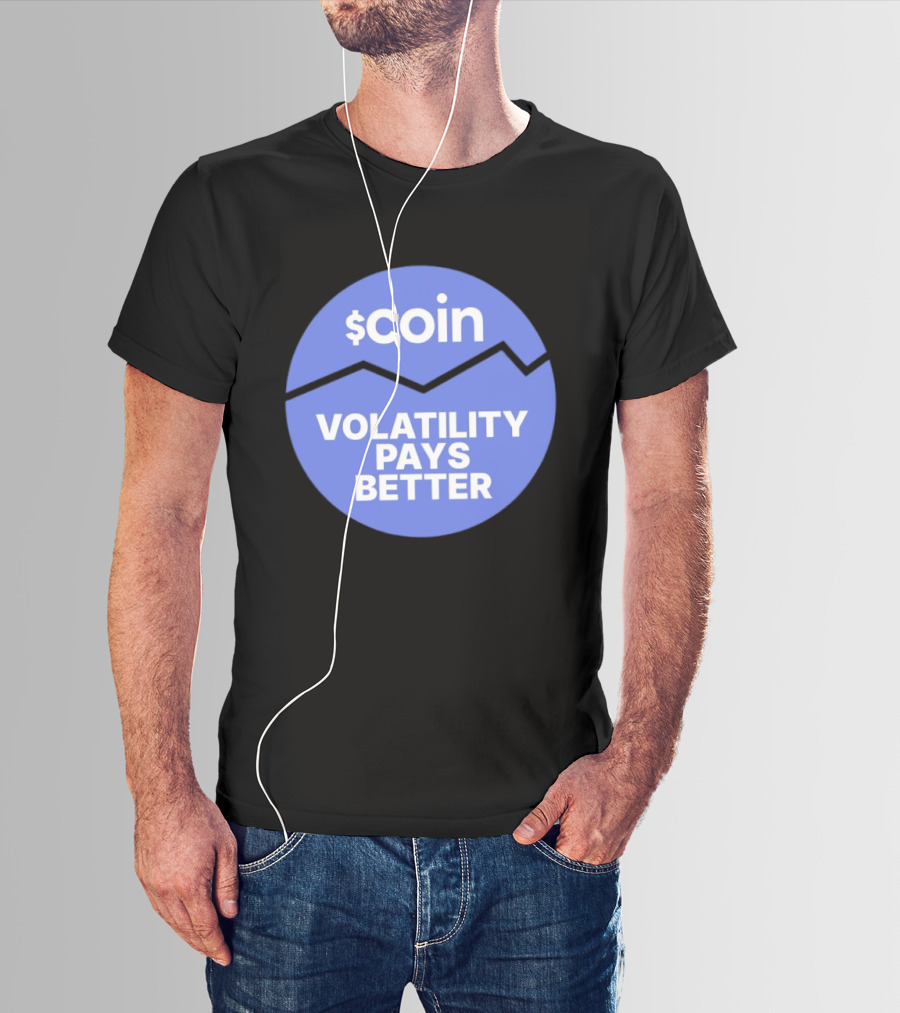 $Coin Volatility Pays Better Crypto Trading T-Shirt