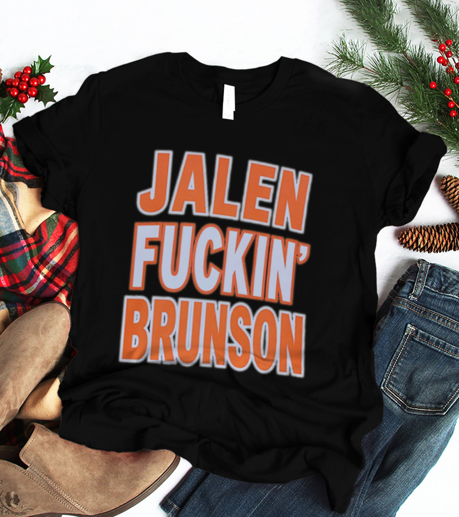 Jalen Fuckin' Brunson New York Knicks NBA Basketball T-Shirt
