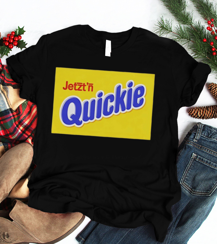 Jetzt'n Quickie Humor German Slang Lebensmittelverpackung Parodie T-Shirt