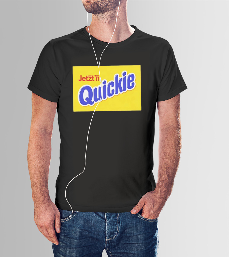 Jetzt'n Quickie Humor German Slang Lebensmittelverpackung Parodie T-Shirt