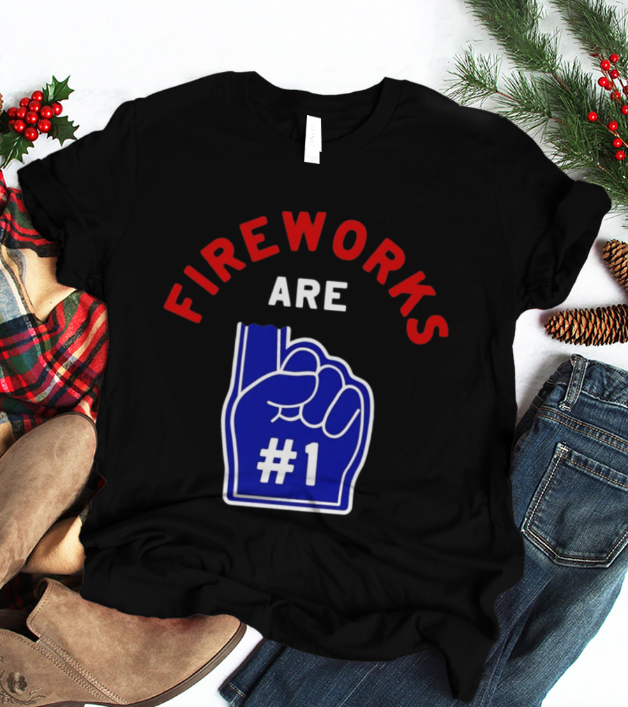 Fireworks Are Number 1 Foam Finger 4th Of July T-Shirt