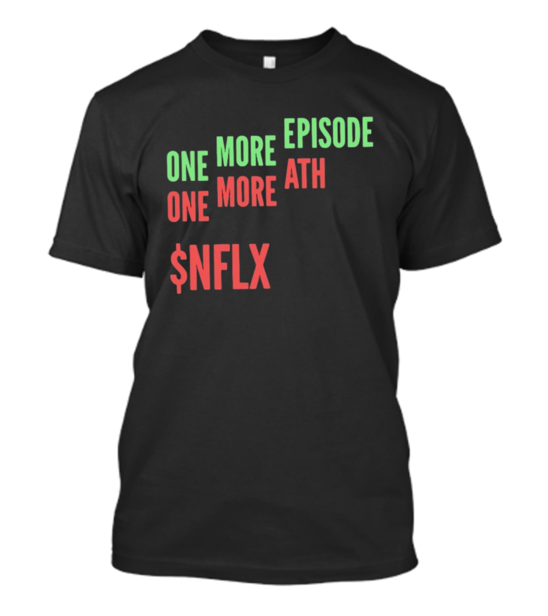 One More Episode One More ATH $NFLX Netflix T-Shirt