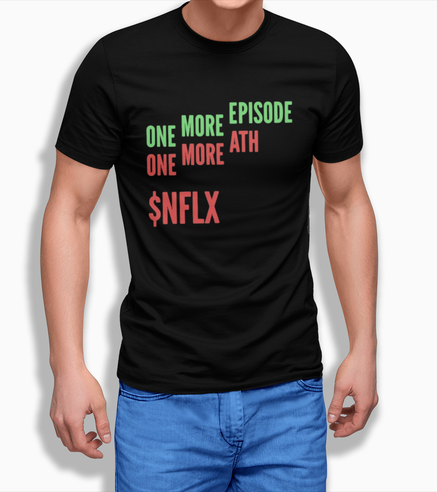 One More Episode One More ATH $NFLX Netflix T-Shirt