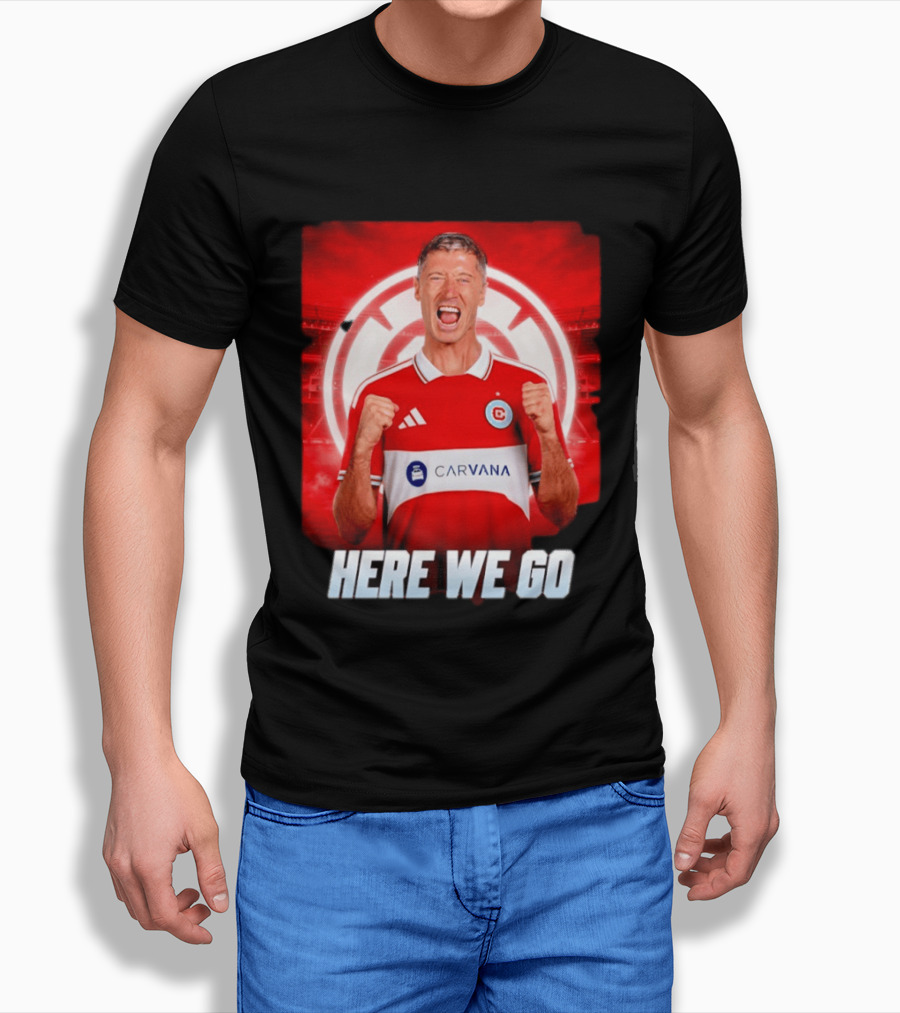 Robert Lewandowski Chicago Fire Transfer Announcement Here We Go T-Shirt