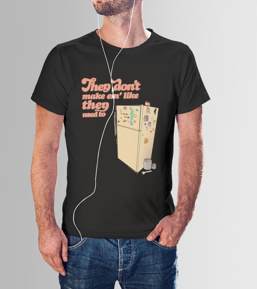 They Don't Make Em' Like They Used To Refrigerator Retro Nostalgia Decor T-Shirt