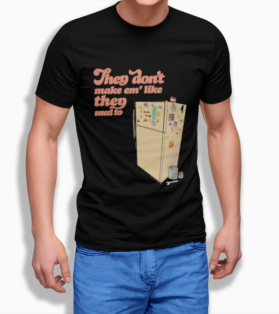 They Don't Make Em' Like They Used To Refrigerator Retro Nostalgia Decor T-Shirt